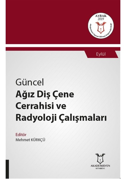 Güncel Ağız Diş Çene Cerrahisi ve Radyoloji Çalışmaları - Mehmet Kürkçü