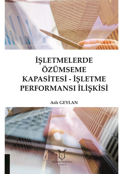Işletmelerde Özümseme Kapasitesi - Işletme Performansı Ilişkisi - Aslı Geylan