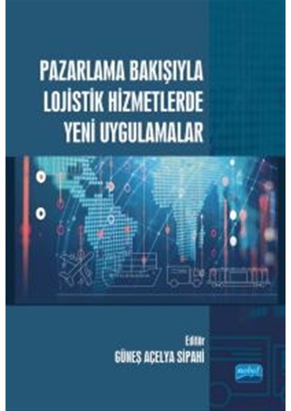 Pazarlama Bakışıyla Lojistik Hizmetlerde Yeni Uygulamalar - Güneş Açelya Sipahi