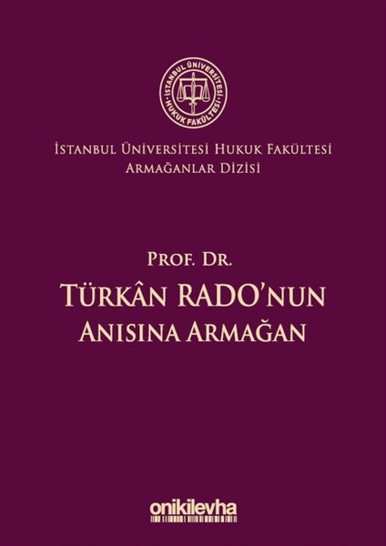 Prof. Dr. Türkan Rado'nun Anısına Armağan Istanbul Üniversitesi Hukuk Fakültesi Armağanlar Dizisi: 3 - Abuzer Kendigelen