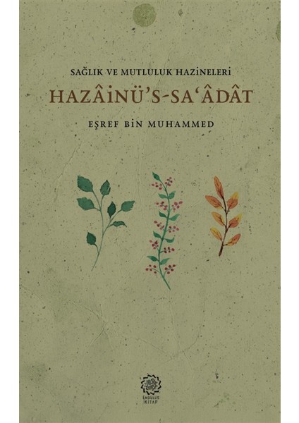 Sağlık ve Mutluluk Hazineleri (Hazainü's-Sa’adat) - Eşref Bin Muhammed
