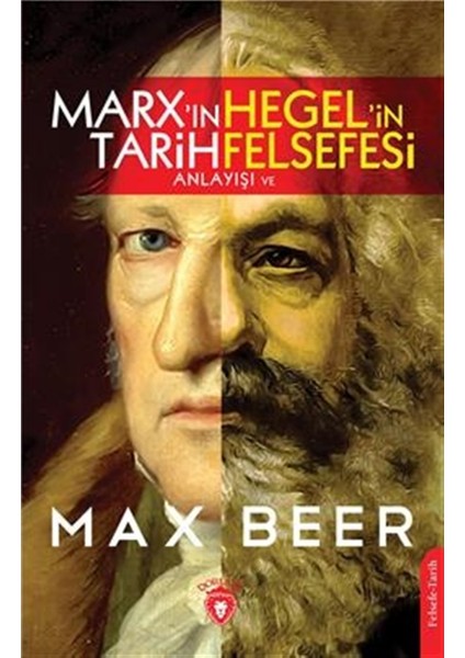 Marx'ın Tarih Anlayışı ve Hegel'in Felsefesi - Max Beer