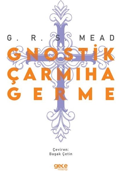 Gnostik Çarmıha Germe - G. R. S. Mead