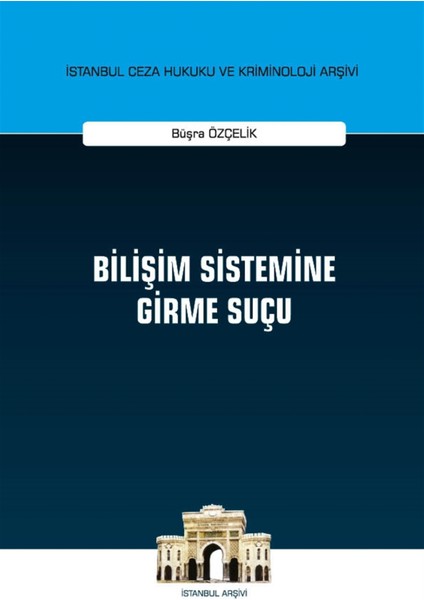 Bilişim Sistemine Girme Suçu - Büşra Özçelik