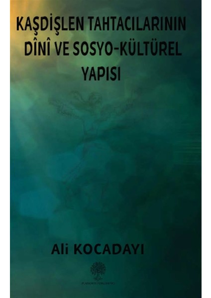 Kaşdişlen Tahtacılarının Dini ve Sosyo-Kültürel Yapısı - Ali Kocadayı