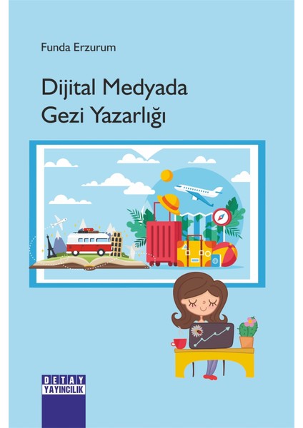 Dijital Medyada Gezi Yazarlığı - Funda Erzurum