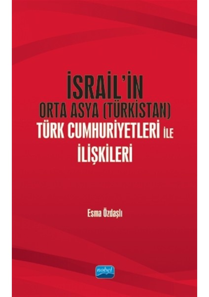 Israil’in Orta Asya (Türkistan) Türk Cumhuriyetleri ile Ilişkileri - Esma Özdaşlı