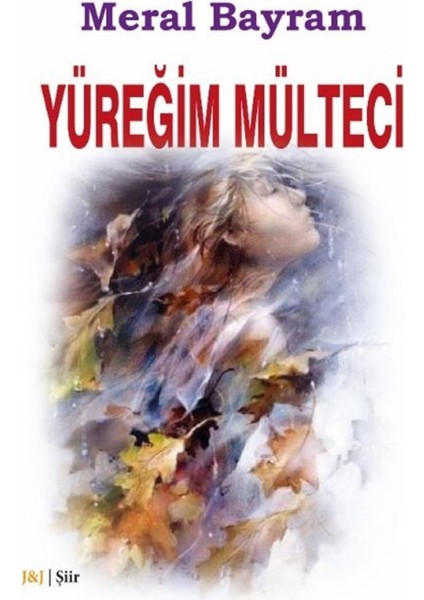 Yüreğim Mülteci - Meral Bayram