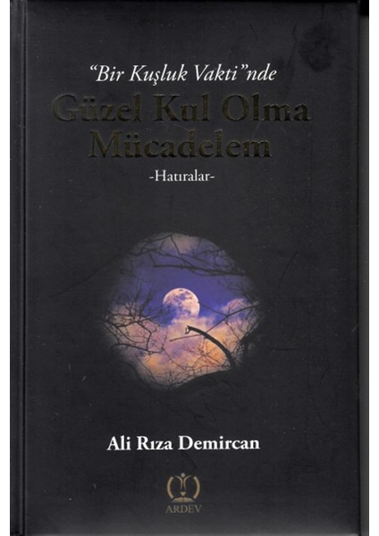 Güzel Kul Olma Mücadelem - Ali Rıza Demircan
