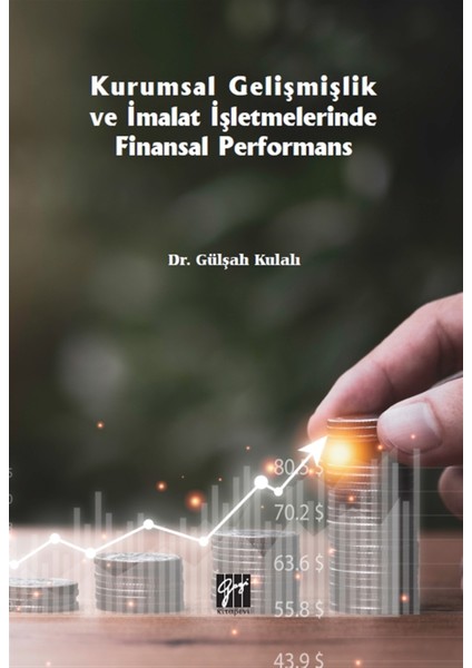 Kurumsal Gelişmişlik ve Imalat Işletmelerinde Finansal Performans - Gülşah Kulalı