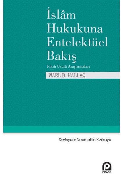 Islam Hukukuna Entelektüel Bakış - Wael B. Hallaq