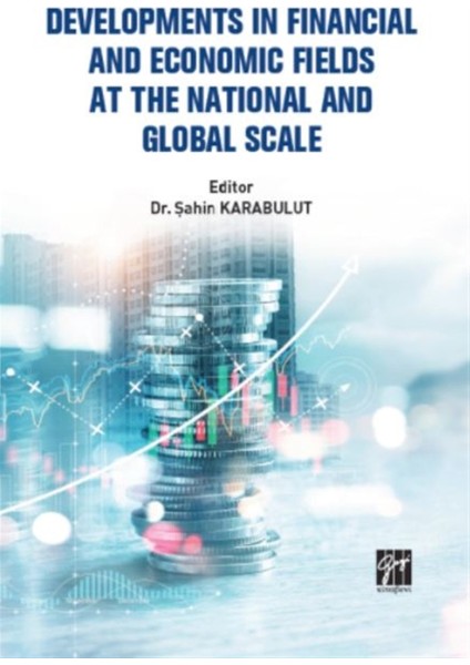 Developments In Financial And Economic Fields At The National And Global Scale - Şahin Karabulut