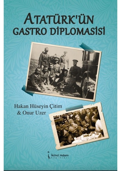 Atatürk'ün Gastro Diplomasisi - Hakan Hüseyin Çitim