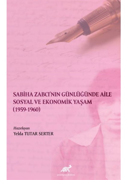 Sabiha Zabcı’nın Günlüğünde Aile Sosyal ve Ekonomik Yaşam (1959-1960) - Yelda Tutar Serter