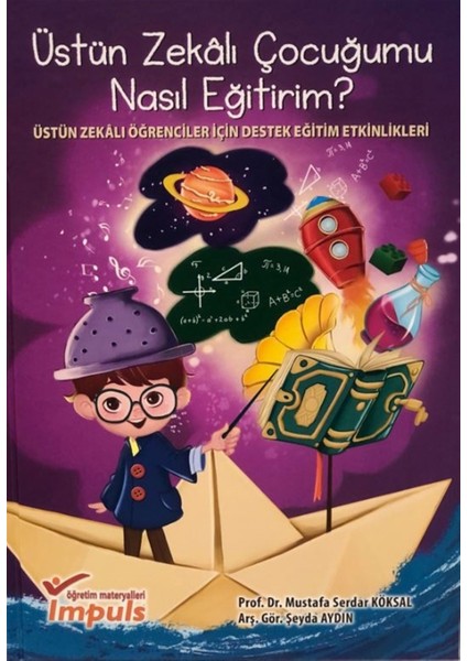 Üstün Zekalı Çocuğumu Nasıl Eğitirim? - Mustafa Serdar Köksal