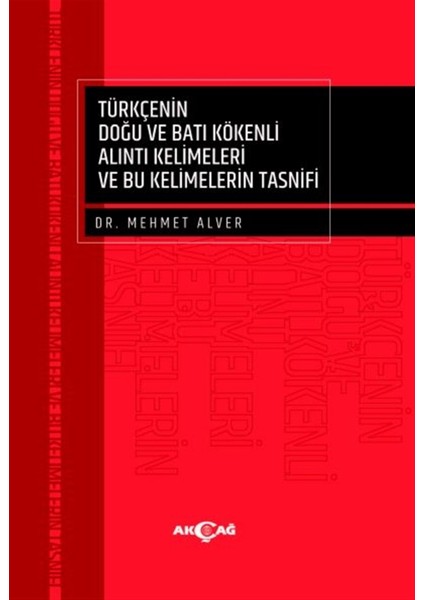 Türkçenin Doğu ve Batı Kökenli Alıntı Kelimeleri ve Bu Kelimelerin Tasnifi - Mehmet Alver