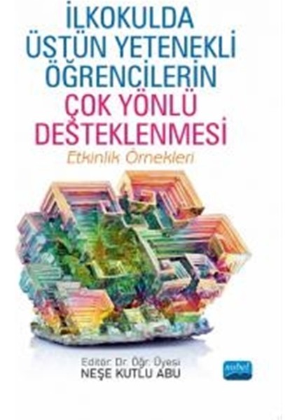 Ilkokulda Üstün Yetenekli Öğrencilerin Çok Yönlü Desteklenmesi - Neşe Kutlu Abu