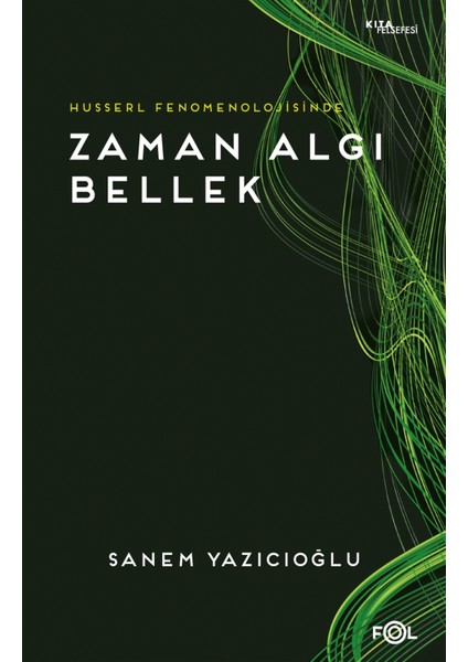 Husserl Fenomenolojisinde Zaman Algı Bellek - Sanem Yazıcıoğlu