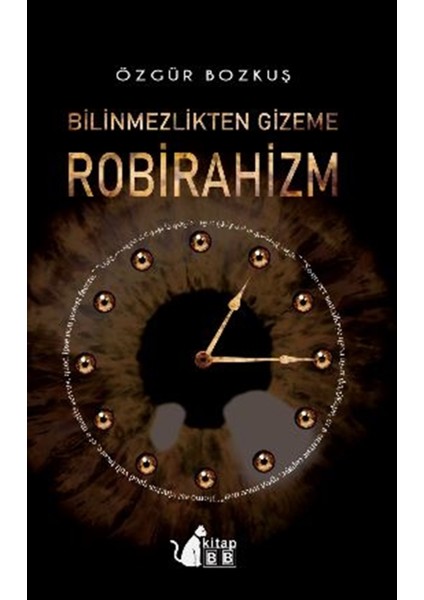 Bilinmezlikten Gizeme Robirahizm - Özgür Bozkuş