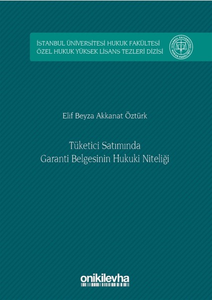 Tüketici Satımında Garanti Belgesinin Hukuki Niteliği - Elif Beyza Akkanat Öztürk