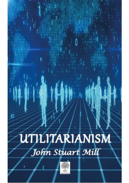 Utilitarianism - John Stuart Mill