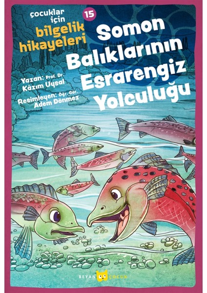 Somon Balıklarının Esrarengiz Yolculuğu - Kazım Uysal