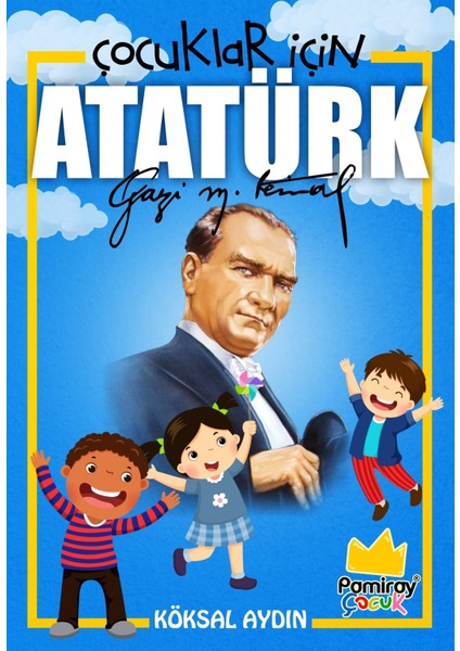 Çocuklar Için Atatürk - Köksal Aydın