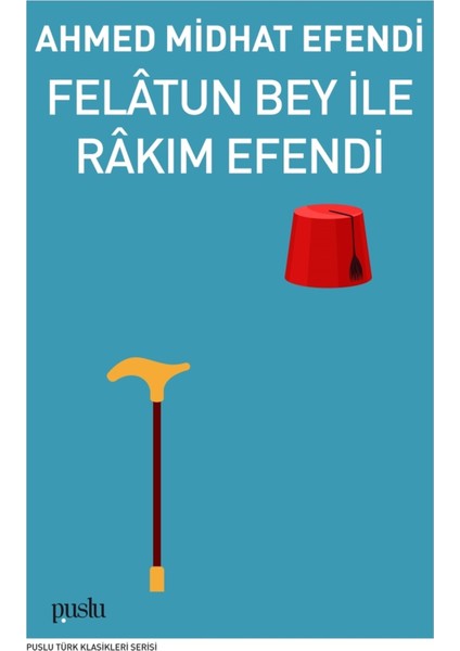 Felatun Bey Ile Rakım Efendi - Ahmed Midhat Efendi