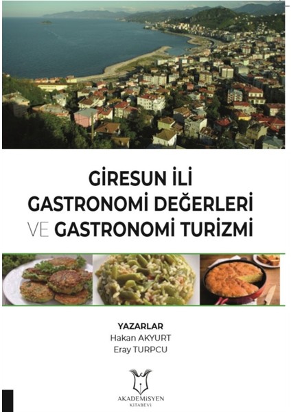 Giresun Ili Gastronomi Değerleri ve Gastronomi Turizmi - Hakan Akyurt