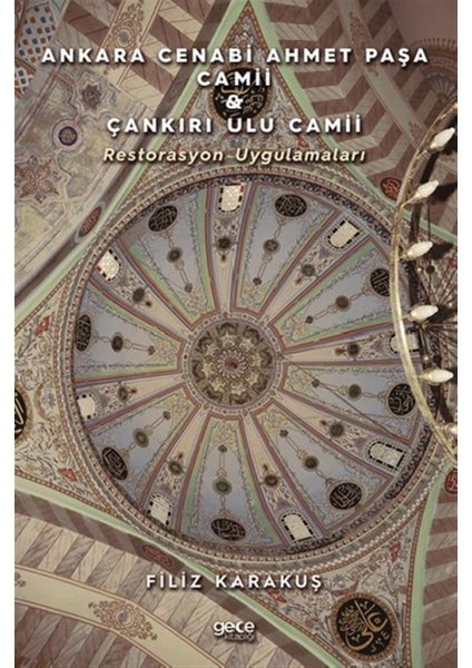 Ankara Cenabi Ahmet Paşa Camii - Çankırı Ulu Camii - Filiz Karakuş