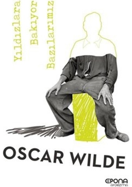 Yıldızlara Bakıyor Bazılarımız - Oscar Wilde