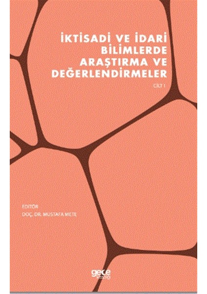 Iktisadi ve Idari Bilimlerde Araştırma ve Değerlendirmeler Cilt 1 - Mustafa Mete