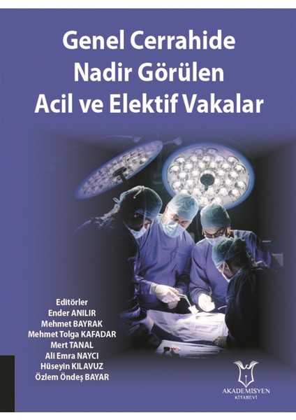 Genel Cerrahide Nadir Görülen Acil ve Elektif Vakalar - Ender Anılır