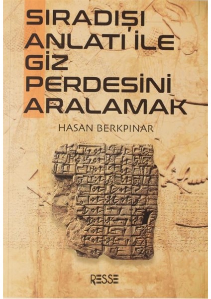 Sıradışı Anlatı Ile Giz Perdesini Aralamak - Hasan Berkpınar