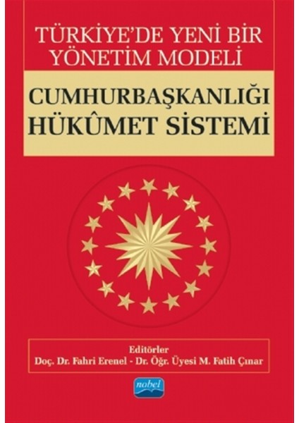 Türkiye’de Yeni Bir Yönetim Modeli: Cumhurbaşkanlığı Hükümet Sistemi - Fahri Erenel