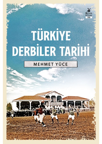 Türkiye Derbiler Tarihi - Mehmet Yüce