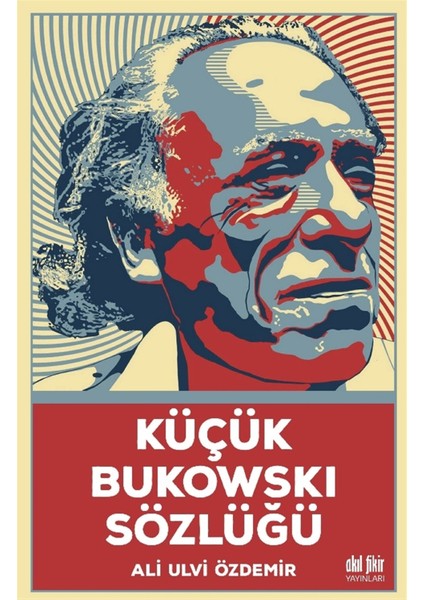 Küçük Bukowski Sözlüğü - Ali Ulvi Özdemir