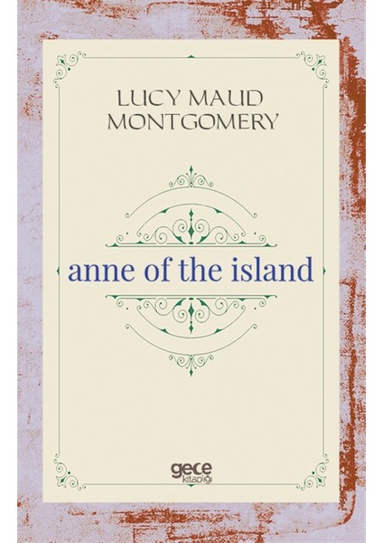 Anne Of The Island - Lucy Maud Montgomery