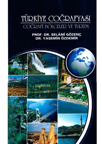 İstanbul Aydın Üniversitesi Yayınları Türkiye Coğrafyası - Türkiye Coğrafi Bölgeler ve Turizm - Selami Gözenç