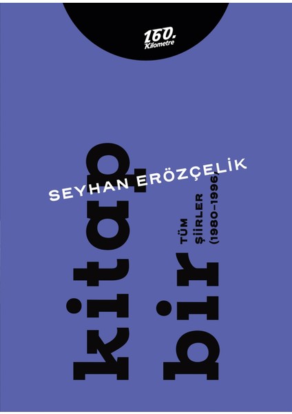 Kitap Bir - Kitap Iki - Tüm Şiirler (1980-2011) 2 Cilt Takım - Seyhan Erözçelik