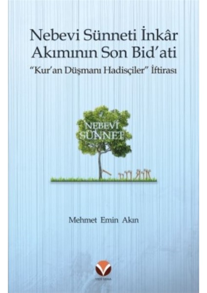 Nebevi Sünneti Inkar Akımının Son Bid’ati - Mehmet Emin Akın