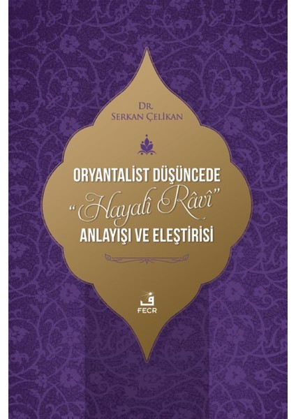 Oryantalist Düşüncede Hayali Ravi Anlayışı ve Eleştirisi - Serkan Çelikan