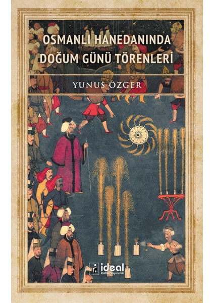 Osmanlı Hanedanında Doğum Günü Törenleri - Yunus Özger