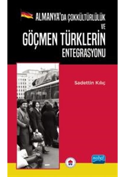 Almanya’da Çokkültürlülük ve Göçmen Türklerin Entegrasyonu - Sadettin Kılıç