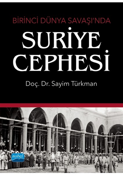 Birinci Dünya Savaşı’nda Suriye Cephesi - Sayim Türkman