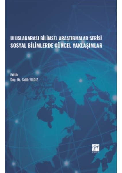 Uluslararası Bilimsel Araştırmalar Serisi Sosyal Bilimlerde Güncel Yaklaşımlar - Salih Yıldız