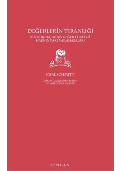 Değerlerin Tiranlığı: Bir Hukukçunun Değer Felsefesi Hakkındaki Mülahazaları - Carl Schmitt