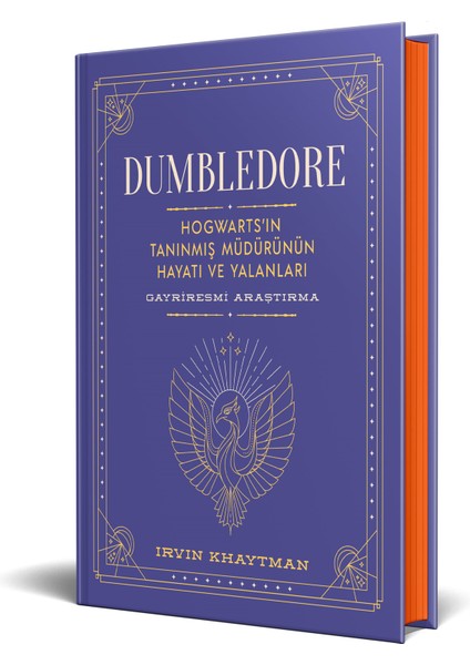 Dumbledore : Hogwarts’in Tanınmış Müdürünün Hayatı ve Yalanları – Gayriresmi Araştırma (Ciltli) - Irvin Khaytman