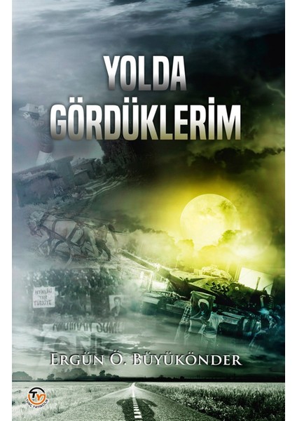 Yolda Gördüklerim - Ergün Ö. Büyükönder