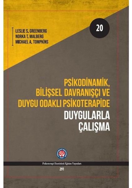 Psikodinamik Bilişsel Davranışçı ve Duygu Odaklı Psikoterapide Duygularla Çalışma - Leslie S. Greenberg
